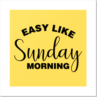 Easy Like Sunday Morning Posters and Art